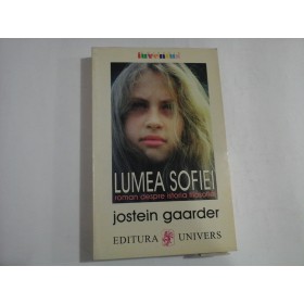 LUMEA SOFIEI - JOSTEIN GAARDER - Ed. Univers